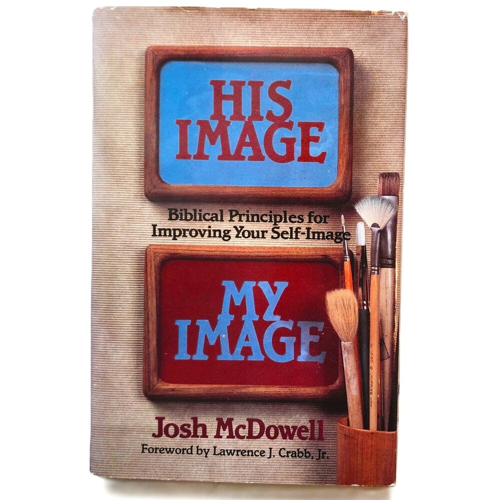His Image My Image: Biblical Principles for Improving Your SelfWorth by McDowell